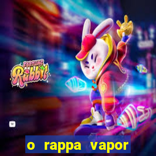 o rappa vapor barato letra